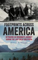Footprints Across America: Retracing an Irishman's Journey During the Last Great Gold Rush 1909895008 Book Cover