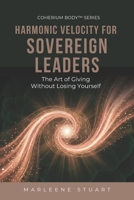 Harmonic Velocity for Sovereign Women: The Art of Giving Without Losing Yourself (Coherium Energy Reset™) B0GQL4VNSJ Book Cover