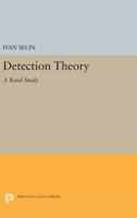 Detection Theory: (A Rand Study) 0691624496 Book Cover