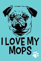 I Love My Mops: Blank Lined Notebook Journal: Gifts For Dog Lovers Him Her 6x9 110 Blank Pages Plain White Paper Soft Cover Book 1712893599 Book Cover