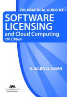 The Practical Guide to Software Licensing and Cloud Computing, 7th Edition 1641057505 Book Cover