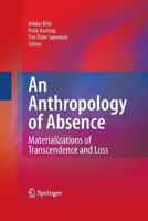 An Anthropology Of Absence: Materializations Of Transcendence And Loss 1441955283 Book Cover