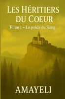 Les Héritiers du Cœur: Tome 1 — Le Poids du Sang (French Edition) B0FDGQ5SQV Book Cover