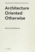 Architecture Oriented Otherwise 1616893028 Book Cover