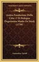 Antica Fondazione Della Citta  Di Bologna Degnissima Madre De Studj (1738) 1104722577 Book Cover