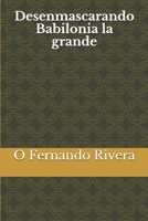Desenmascarando Babilonia la Grande 1690630531 Book Cover