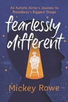 Fearlessly Different: An Autistic Actor's Journey to Broadway's Biggest Stage 1538163128 Book Cover