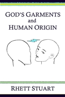 God's Garments and Human Origin 098295476X Book Cover
