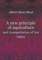 A New Principle of Aquiculture and Transportation of Live Fishes 137234375X Book Cover