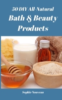 50 DIY All-Natural Bath & Beauty Products 0992098017 Book Cover