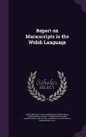 Report on Manuscripts in the Welsh Language 1354261747 Book Cover