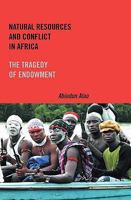 Natural Resources and Conflict in Africa: The Tragedy of Endowment (Rochester Studies in African History and the Diaspora) (Rochester Studies in African History and the Diaspora) 1580465420 Book Cover