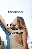 El Reino de la Eterna Juventud (ADVENTURE) (Spanish Edition) B0CN4W2FT1 Book Cover