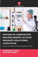 Estudio de Compuestos Biológicamente Activos Mediante Reacciones Catalíticas 6209021115 Book Cover