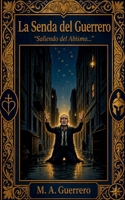 LA SENDA DEL GUERRERO: "Saliendo del Abismo..." (Spanish Edition) B0HGTRG6CW Book Cover