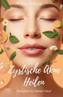 Zystische Akne Heilen: Natürlich Zu Reiner Haut (German Edition) B0FRR3ZYJV Book Cover