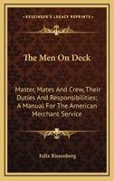The men on deck; master, mates and crew, their duties and responsibilities; a manual for the American merchant service 9357389024 Book Cover