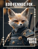 Edo Fennec Fox Photo Book: Explore The Unique Beauty Of 40 Fennec Fox Images From Edo Region B0DQHKGRJ6 Book Cover