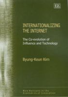 Internationalizing the Internet: The Co-evolution of Influence And Technology (New Horizons in the Economics of Innovation) 1843764970 Book Cover
