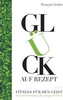 Gluck Auf Rezept - Fitness Fur Den Geist 3960510454 Book Cover