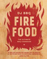 Fire Food: The Ultimate BBQ Cookbook 1787131548 Book Cover