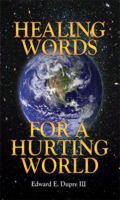 Healing Words for a Hurting World 1603834877 Book Cover