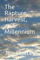 The Rapture, Harvest, and Millennium 1980997225 Book Cover