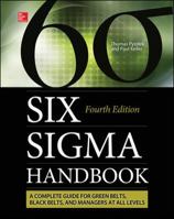 The Six Sigma Handbook: The Complete Guide for Greenbelts, Blackbelts, and Managers at All Levels, Revised and Expanded Edition