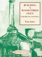 Building a Wood-Fired Oven for Bread and Pizza 090732570X Book Cover