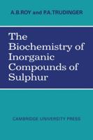 The Biochemistry of Inorganic Compounds of Sulphur 0521143063 Book Cover