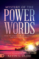 Mystery of the Power Words: Speak the Words That Move Mountains and Make Hell Tremble 0768455693 Book Cover