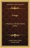 Gorgo: A Romance of Old Athens 114772217X Book Cover