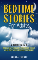 Bedtime Stories for Adults (2 Books in 1): Brenda Turner's stories that will put you gently to sleep!! 1802939571 Book Cover