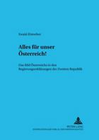 «Alles Fuer Unser Oesterreich!»: Das Bild Oesterreichs in Den Regierungserklaerungen Der Zweiten Republik 3631399693 Book Cover