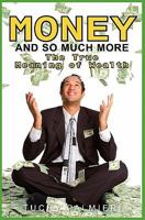 Money And So Much More: The True Meaning of Wealth 1419693557 Book Cover
