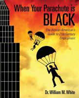 When Your Parachute is Black: The African American's Guide to 21st Century Employment 1494353180 Book Cover