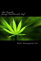 Raw Cannabis: Juicing Fresh Cannabis Leaf: The Medicinal Benefits of Cannabis 1503357910 Book Cover