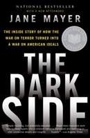 The Dark Side: The Inside Story of How The War on Terror Turned into a War on American Ideals 0307456293 Book Cover