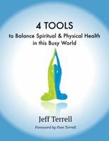 4 TOOLS to Balance Spiritual & Physical Health in this Busy World 0998018724 Book Cover