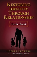 Restoring Identity Through Relationship: Fatherhood B08GFRZDC9 Book Cover
