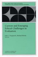 Current and Emerging Ethical Challenges in Evaluation: New Directions for Evaluation (J-B PE Single Issue (Program) Evaluation) 0787949027 Book Cover