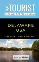 Greater Than a Tourist-Delaware USA: 50 Travel Tips from a Local 1706211252 Book Cover