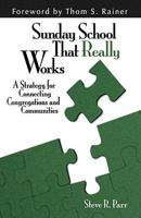 Sunday School That Really Works: A Strategy for Connecting Congregations and Communities 0825435676 Book Cover