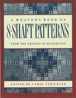 A Weaver's Book of 8-Shaft Patterns: From the Friends of Handwoven
