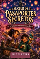 EL CLUB DE PASAPORTES SECRETOS: Las linternas desaparecidas de Japón. (Spanish Edition) B0H4CP2YBS Book Cover