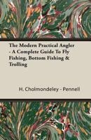 The modern practical angler: a complete guide to fly-fishing, bottom-fishing & trolling 1846641020 Book Cover