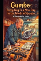 Gumbo everyday is a new day in the world of gumbo B0H6KBBX3V Book Cover