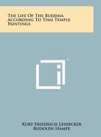 The Life Of The Buddha According To Thai Temple Paintings 1258171244 Book Cover