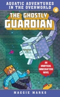 Ghostly Guardian: An Unofficial Minecrafters Novel 1510753303 Book Cover