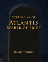Screenplay of Atlantis Bearer Of Fruit 1535346000 Book Cover